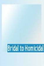 Watch Bridal To Homicidal 123MoviesFree
