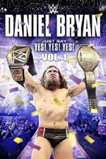 Watch Daniel Bryan Just Say Yes Yes Yes 123MoviesFree