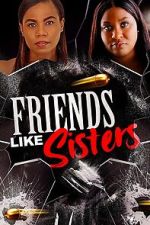 Watch Friends Like Sisters 123MoviesFree
