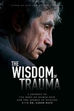 Watch The Wisdom of Trauma 123MoviesFree
