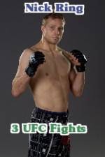 Watch Nick Ring 3 UFC Fights 123MoviesFree