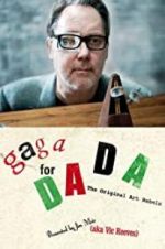 Watch Gaga for Dada: The Original Art Rebels 123MoviesFree