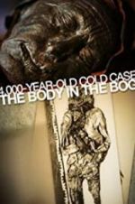 Watch 4,000-Year-Old Cold Case: The Body in the Bog 123MoviesFree