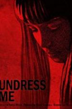 Watch Undress Me 123MoviesFree