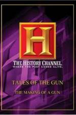 Watch History Channel: Tales Of The Gun - The Making of a Gun 123MoviesFree