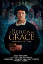 Watch A Return to Grace: Luther\'s Life and Legacy 123MoviesFree