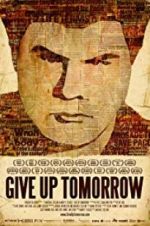 Watch Give Up Tomorrow 123MoviesFree