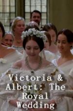 Watch Victoria & Albert: The Royal Wedding 123MoviesFree
