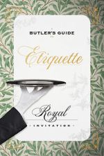 Watch A Butler\'s Guide to Royal Etiquette - Receiving an Invitation 123MoviesFree
