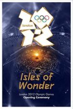 Watch London 2012 Olympic Opening Ceremony: Isles of Wonder (TV Special 2012) 123MoviesFree