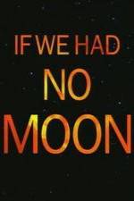 Watch If We Had No Moon 123MoviesFree