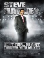 Watch Steve Harvey: Don\'t Trip... He Ain\'t Through with Me Yet 123MoviesFree