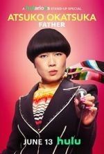 Watch Atsuko Okatsuka: Father 123MoviesFree