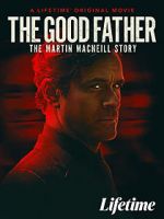 Watch The Good Father: The Martin MacNeill Story 123MoviesFree
