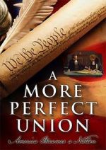 Watch A More Perfect Union: America Becomes a Nation 123MoviesFree