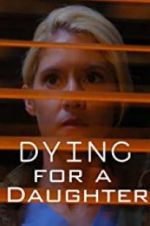 Watch Dying for A Daughter 123MoviesFree