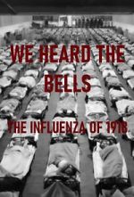 Watch We Heard the Bells: The Influenza of 1918 123MoviesFree