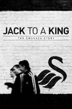 Watch Jack to a King - The Swansea Story 123MoviesFree