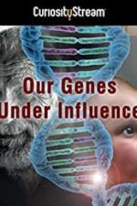 Watch Our Genes Under Influence 123MoviesFree