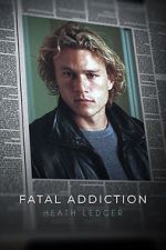Watch Fatal Addiction: Heath Ledger 123MoviesFree