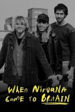 Watch When Nirvana Came to Britain 123MoviesFree