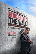 Watch George Lopez: The Wall Live from Washington DC 123MoviesFree