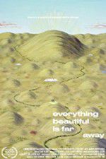 Watch Everything Beautiful Is Far Away 123MoviesFree