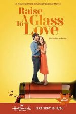 Watch Raise a Glass to Love 123MoviesFree