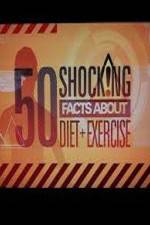 Watch 50 Shocking Facts About Diet  Exercise 123MoviesFree