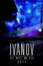 Watch Ivanov Red, White, and Blue 123MoviesFree