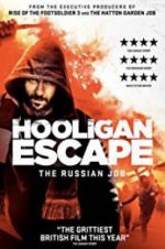 Watch Hooligan Escape The Russian Job 123MoviesFree