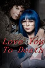 Watch Love You To Death 123MoviesFree