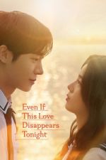 Watch Even If This Love Disappears Tonight 123MoviesFree