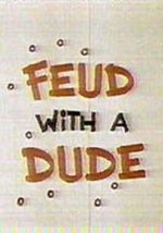 Watch Feud with a Dude (Short 1968) 123MoviesFree