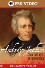 Watch Andrew Jackson Good Evil and the Presidency 123MoviesFree