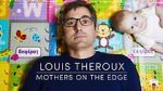 Watch Louis Theroux: Mothers on the Edge 123MoviesFree