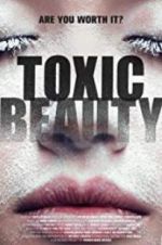 Watch Toxic Beauty 123MoviesFree