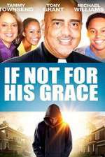 Watch If Not for His Grace 123MoviesFree