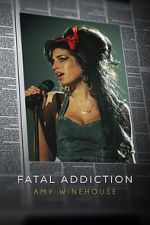 Watch Fatal Addiction: Amy Winehouse 123MoviesFree