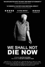 Watch We Shall Not Die Now 123MoviesFree