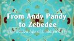 Watch From Andy Pandy to Zebedee: The Golden Age of Children\'s TV 123MoviesFree