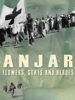 Watch Anjar: Flowers, Goats and Heroes 123MoviesFree