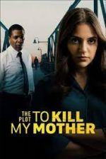 Watch The Plot to Kill My Mother 123MoviesFree