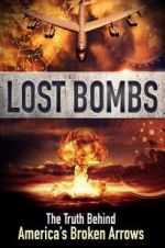 Watch Lost Bombs: The True Story of America\'s Broken Arrows 123MoviesFree