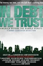 Watch In Debt We Trust: America Before the Bubble Bursts 123MoviesFree