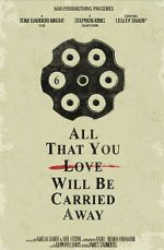 Watch All That You Love Will Be Carried Away (Short 2017) 123MoviesFree