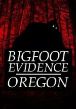 Watch Bigfoot Evidence: Oregon 123MoviesFree