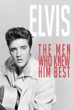Watch Elvis: The Men Who Knew Him Best 123MoviesFree
