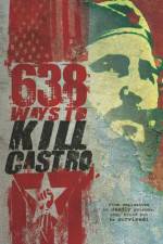 Watch 638 Ways To Kill Castro 123MoviesFree