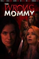 Watch The Wrong Mommy 123MoviesFree